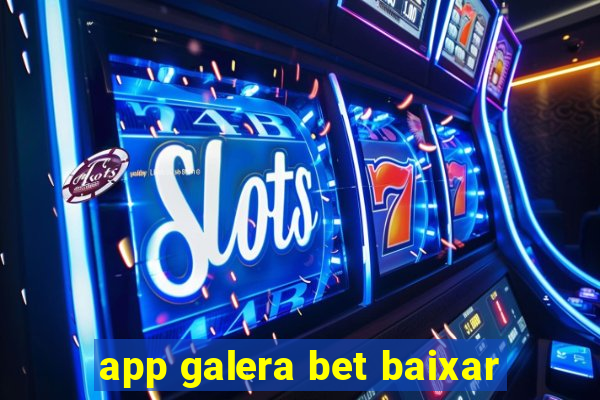 app galera bet baixar